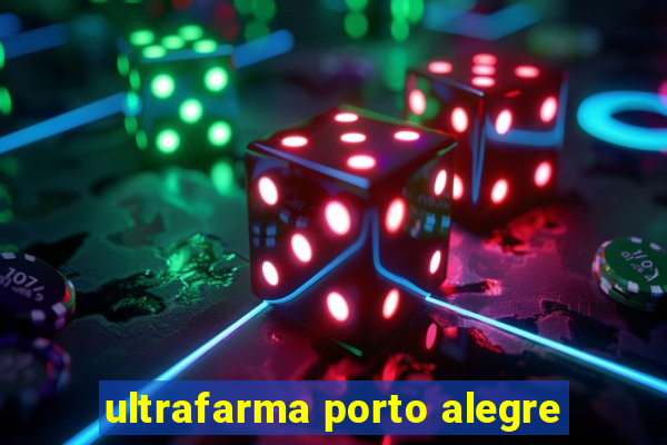 ultrafarma porto alegre